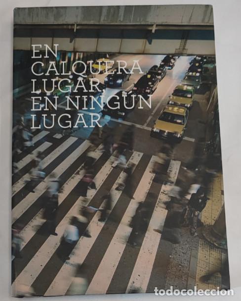 Libros: EN CALQUERA LUGAR, EN NINGUN LUGAR, FUNDACION MARCO, XUNTA DE GALICIA, LIBRO