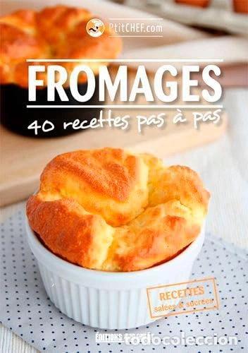 B&uuml;cher: Fromages, 40 Recettes Pas &Agrave; Pas- 9782817706160