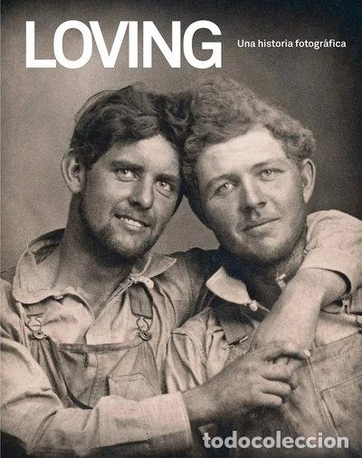 Libros: Loving. Una historia fotogr&aacute;fica- 9788418538056