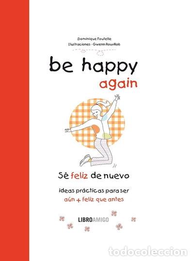 B&uuml;cher: Be Happy Again: Ideas Pr&aacute;cticas para Ser Feliz- 9788499171548