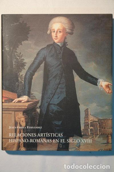 Libri di seconda mano: Relaciones art&iacute;sticas hispano-romanas en el siglo XVIII- 9788493391492