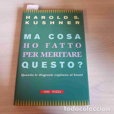 Libri di seconda mano: Ma cosa ho fatto per meritare questo? Quando le disgrazie capitano ai buoni- 9788873056744