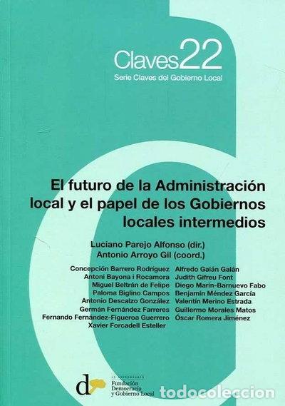 Libros: El futuro de la Administraci&oacute;n local y el papel de los Gobiernos locales inte...- 9788494379352