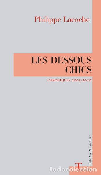 Libros: Les dessous chics: Chroniques 2005-2010- 9782953960273
