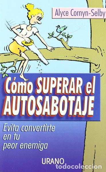 Libros: C&oacute;mo superar el autosabotaje- 9788479535094