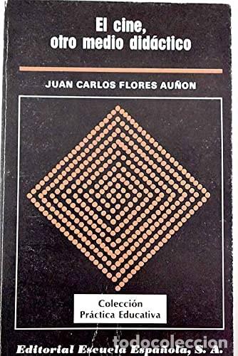 B&uuml;cher: El cine, otro medio didactico (introd. a una metodologia par - Juan Carlos Flores Au&ntilde;&oacute;n