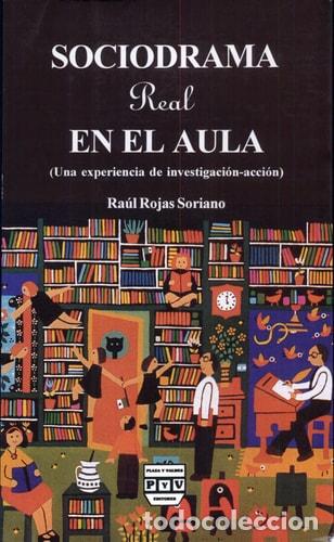 B&uuml;cher: Sociodrama real en el aula - Ra&uacute;l Rojas Soriano - Ra&uacute;l Rojas Soriano