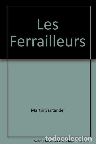 books: Les ferrailleurs - Martin Santander - Martin Santander