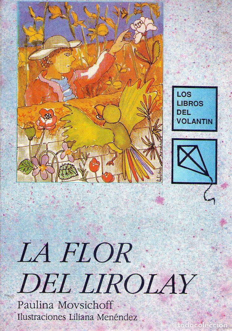 Livres: LA FLOR DE LIROLAY. Versi&oacute;n libre de cuentos tradicionales a - Movsichoff, Paulina