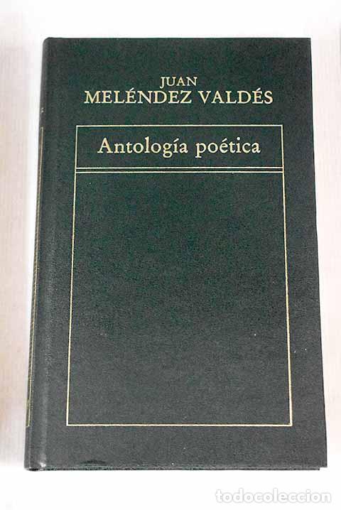 Libros: Antolog&iacute;a po&eacute;tica: Mel&eacute;ndez Vald&eacute;s, Juan.- Mel&eacute;ndez Vald&eacute;s, Juan