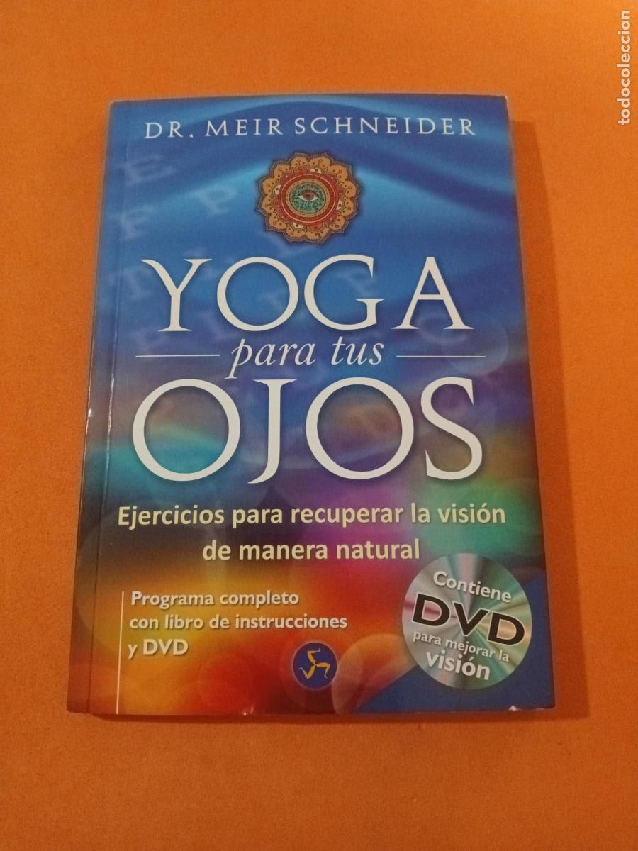 Libros: YOGA PARA TUS OJOS, EJERCICIOS RECUPERAR VISION MANERA NATURAL � MEDICINA NATURAL - DR. MEIR SCHNEID