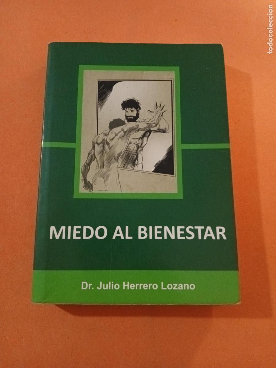 Libros: MIEDO AL BIENESTAR � PSICOLOGIA DIVULGATIVA - DR. JULIO HERRERO LOZANO