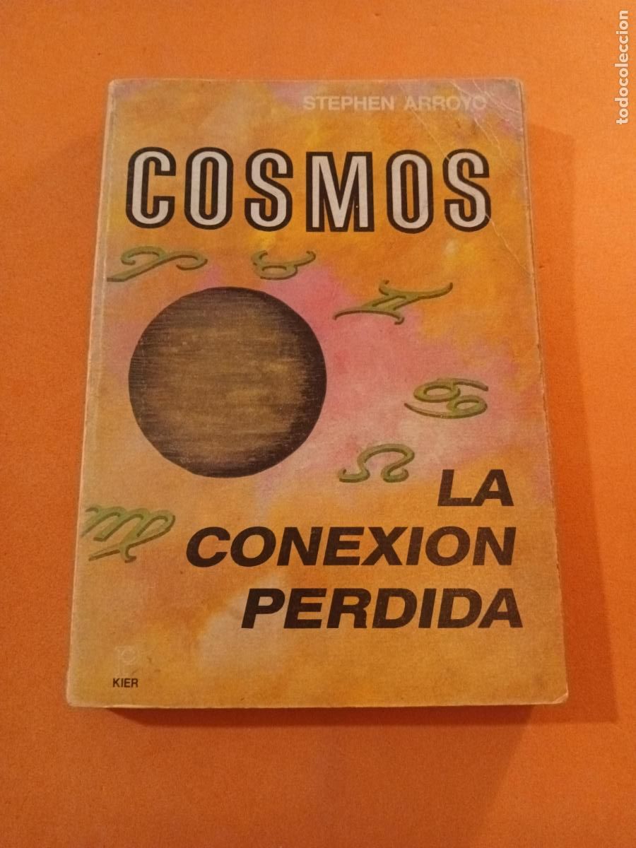 Libros: COSMOS, LA CONEXION PERDIDA � ASTROLOGIA - STEPHEN ARROYO
