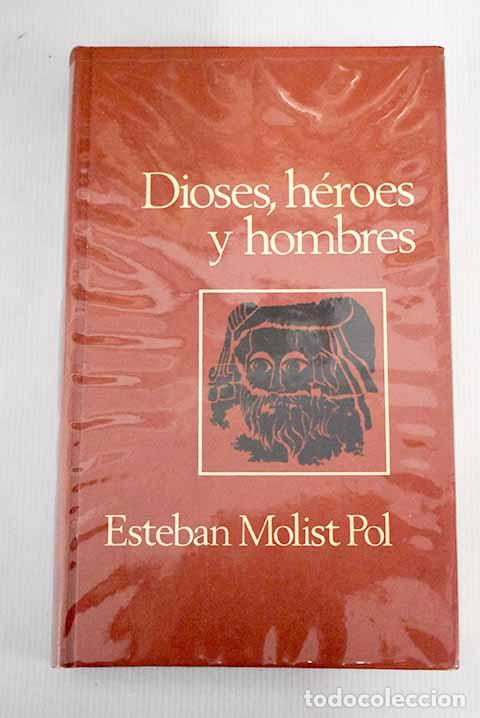 Libros: Dioses, h&eacute;roes y hombres: Una enciclopedia de la mitolog&iacute;a.- Molist Pol, Esteban