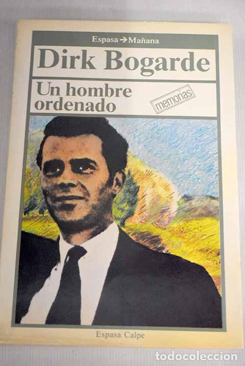 Libros: Un hombre ordenado: Bogarde, Dirk.- Bogarde, Dirk