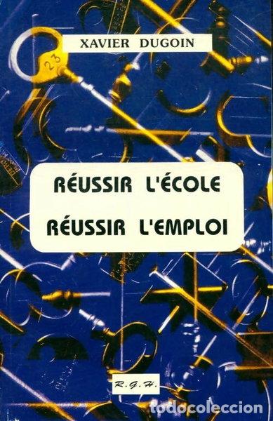 Libros: R&eacute;ussir l'&eacute;cole, r&eacute;ussir l'emploi- 9782950608505