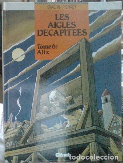 B&uuml;cher: Les aigles d&eacute;capit&eacute;es, Tome 6: Alix- 9782723415088