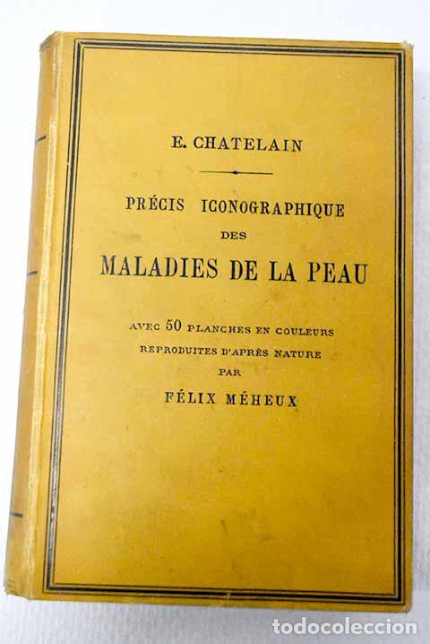 B&uuml;cher: Pr&eacute;cis iconographique des maladies de la peau.- Chatelain, E.