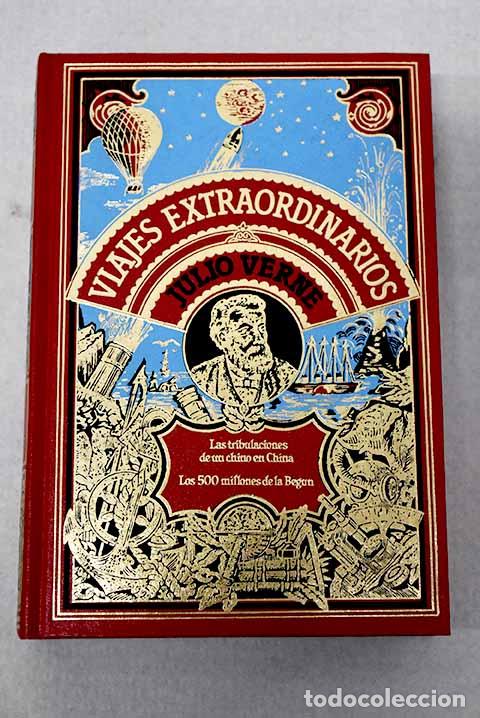Libros: Las tribulaciones de un chino en China ; Los quinientos millones de la Begun.- Verne, Julio