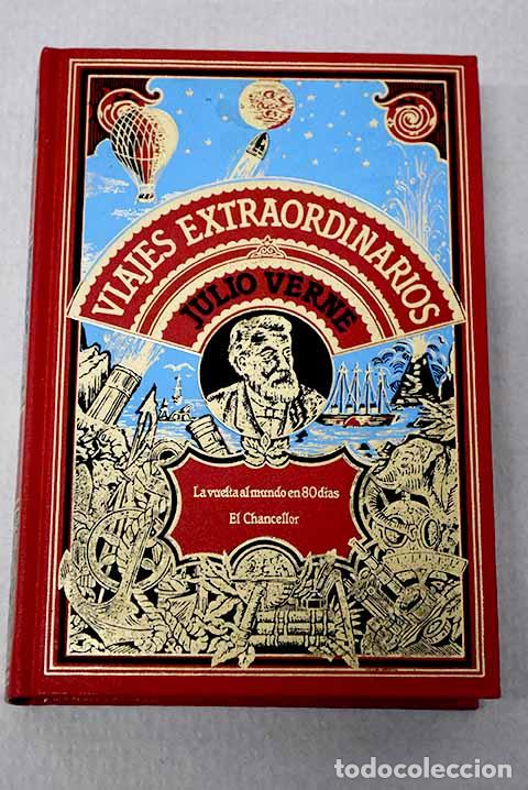 Libros: La vuelta al mundo en ochenta d&iacute;as ; El Chancellor .- Verne, Julio