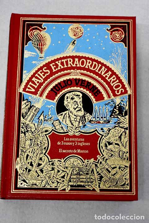 Libros: Aventuras de tres rusos y tres ingleses ; El secreto de Maston.- Verne, Julio