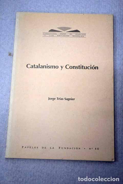 Libros: Catalanismo y constituci&oacute;n.- Tr&iacute;as Sagnier, Jorge