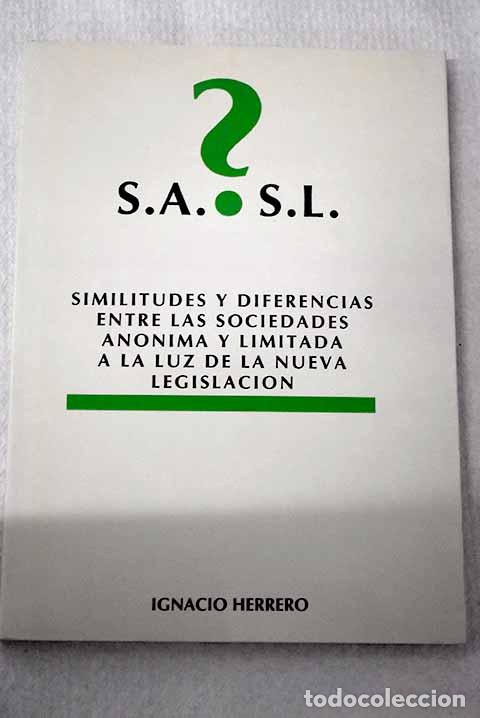 Libros: S.A., S.L.?, similitudes y diferencias entre las sociedades an&oacute;nima y limitada a la luz de la ...