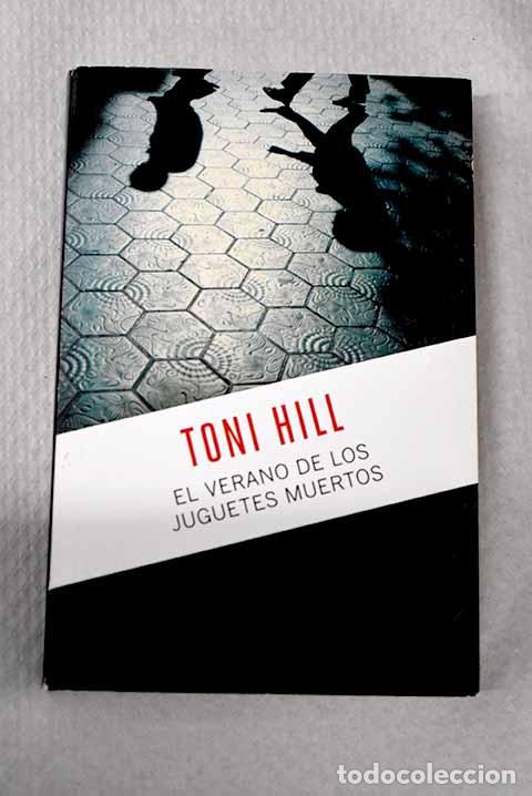 Libros: El verano de los juguetes muertos.- Hill, Toni