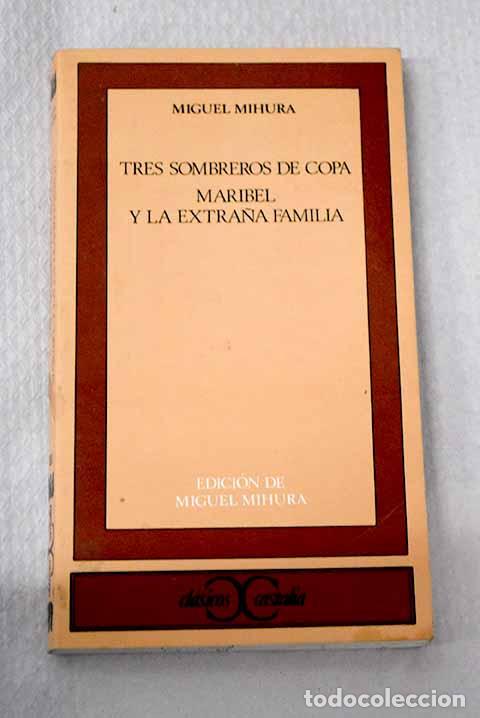 Livres: Tres sombreros de copa; Maribel y la extra&ntilde;a familia.- Mihura, Miguel