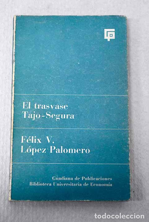 Libri di seconda mano: El trasvase Tajo-Segura.- L&oacute;pez Palomero, F&eacute;lix Victor
