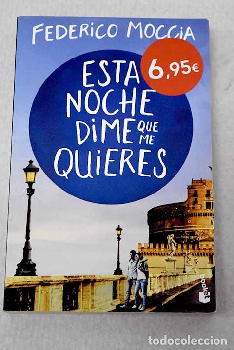 Libri di seconda mano: Esta noche dime que me quieres.- Moccia, Federico