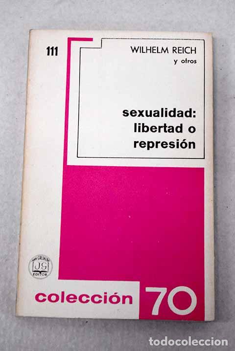 books: Sexualidad: &iquest;libertad o represi&oacute;n?.- Reich