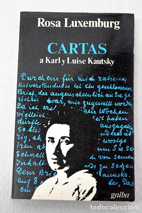 books: Cartas a Karl y Luise Kautsky: precedidas de la obra y la vida de Rosa Luxemburg.- Luxemburgo, Rosa