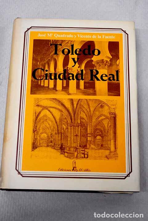 books: Toledo y Ciudad Real.- Quadrado, Jos&eacute; Mar&iacute;a
