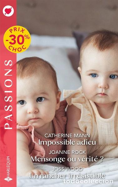 Livres: Impossible adieu ; Mensonge ou v&eacute;rit&eacute; ? ; Un rancher irr&eacute;sistible- 9782280509237