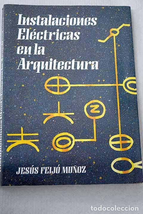 Livres: Instalaciones el&eacute;ctricas en la arquitectura.- Feij&oacute; Mu&ntilde;oz, Jes&uacute;s