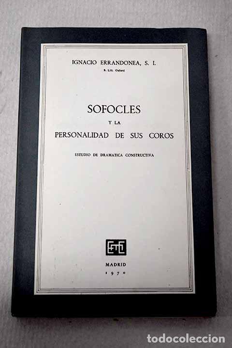 Libros: Sofocles y la personalidad de sus coros: Estudios de dramatica constructiva.- Errandonea, Ignacio - Foto 1