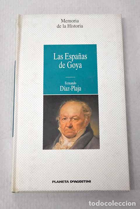 B&uuml;cher: Las Espa&ntilde;as de Goya: D&iacute;az-Plaja, Fernando.- D&iacute;az-Plaja, Fernando