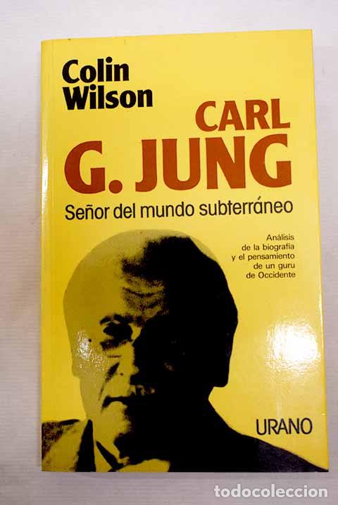 B&uuml;cher: Carl G. Jung: se&ntilde;or del mundo subterr&aacute;neo.- Wilson, Colin