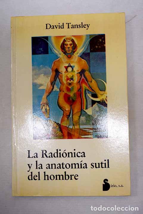 B&uuml;cher: La radi&oacute;nica y la anatom&iacute;a sutil del hombre.- Tansley, David