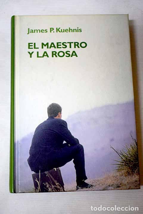B&uuml;cher: El maestro y la rosa.- Kuehnis, James P.