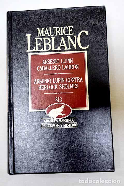 B&uuml;cher: Arsenio Lupin, caballero ladr&oacute;n; Arsenio Lupin contra Herlock Sholmes; 813.- Leblanc, Maurice