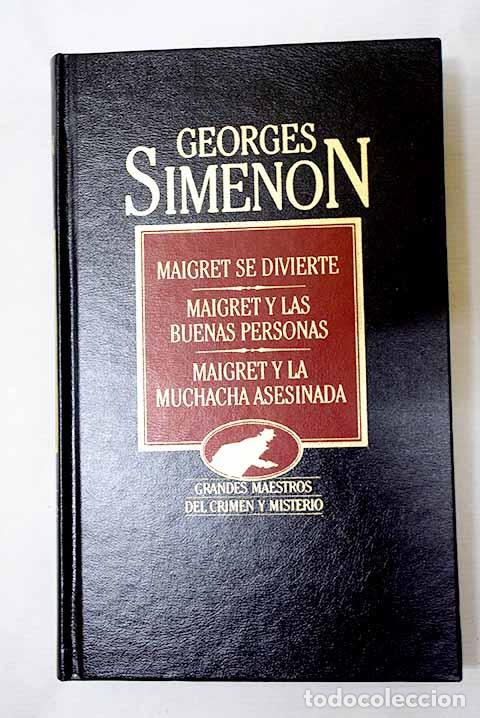 B&uuml;cher: Maigret se divierte ; Maigret y las buenas personas ; Maigret y la muchacha asesinada