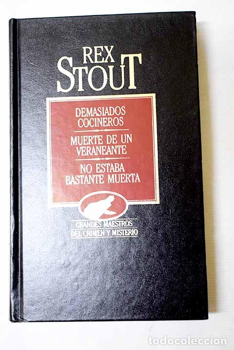 B&uuml;cher: Demasiados cocineros ; Muerte de un veraneante ; No estaba bastante muerta.- Stout, Rex