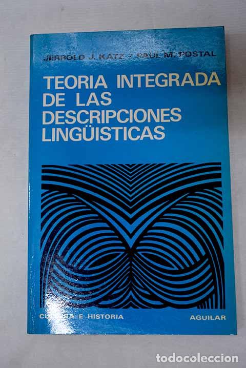 B&uuml;cher: Teor&iacute;a integrada de las descripciones lingu&iacute;sticas.- Katz, Jerrold J.