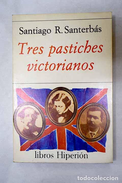B&uuml;cher: Tres pastiches victorianos.- Santerb&aacute;s, Santiago R.