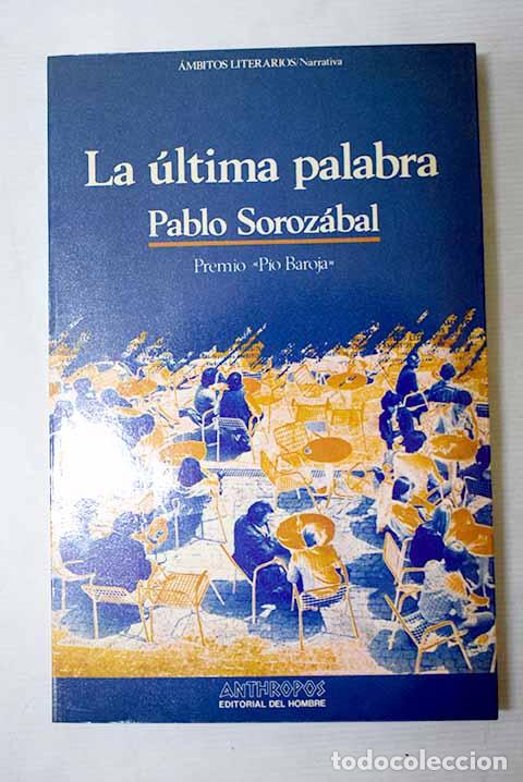 B&uuml;cher: La &Uacute;ltima palabra: Soroz&aacute;bal Serrano, Pablo.- Soroz&aacute;bal Serrano, Pablo