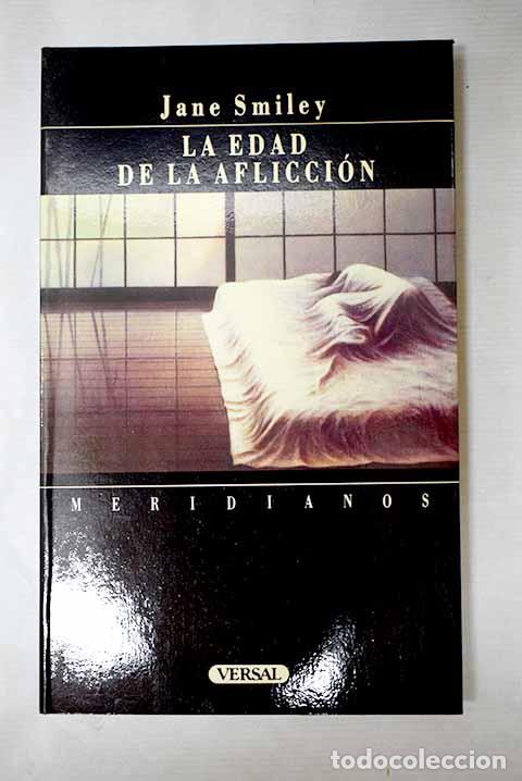 B&uuml;cher: La edad de la aflicci&oacute;n.- Smiley, Jane