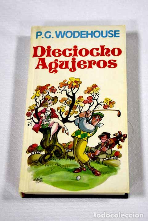 Libri di seconda mano: Dieciocho agujeros: Wodehouse, P. G..- Wodehouse, P. G.