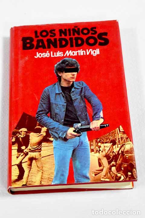 Libros: Los ni&ntilde;os bandidos: Mart&iacute;n Vigil, Jos&eacute; Luis.- Mart&iacute;n Vigil, Jos&eacute; Luis